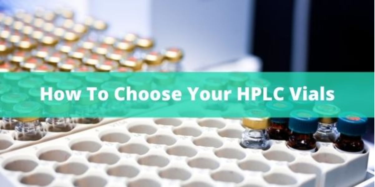 Selecting The Right HPLC Vials For Your Testing Needs